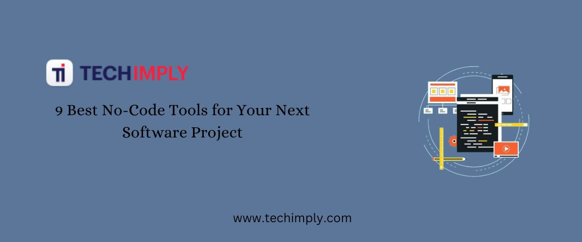9 Best No-Code Tools for Your Next Software Project